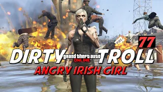 PLAYING GTA WITH AN ANGRY GIRL - DIRTY TROLL 77