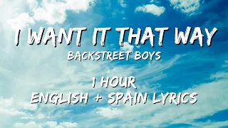Backstreet Boys - I Want It That Way 1 hour / English lyrics + Spain lyrics