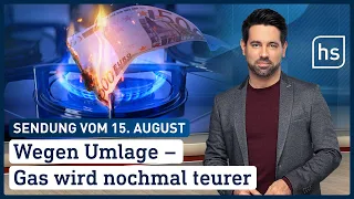 Wegen Umlage - Gas wird nochmal teurer | hessenschau vom 15.08.2022