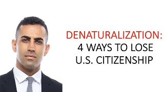 Denaturalization: 4 Reasons Someone Can Lose U.S. Citizenship