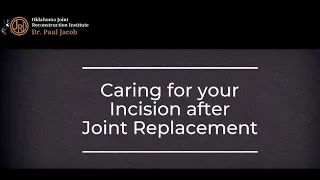 Caring for your Incision after Joint Replacement