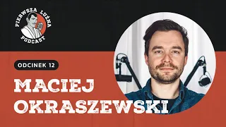 Pierwsza Luźna Podcast - ep 12 - Maciej Okraszewski