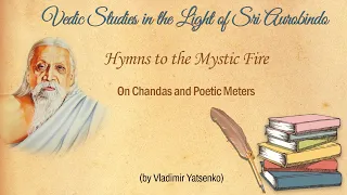 Hymns to the Mystic Fire - Rig Veda (On Chandas and Poetic Meters) - by Vladimir