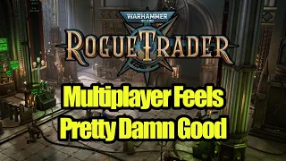 FIRST LOOK - Rogue Trader's Co-op Mode Is Pretty Damn Good With Only 2 Little Issues - Warhammer 40K