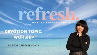 REFRESH | 6.6.22 | PASTOR CRISTABEL CLACK | WORSHIP