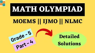 MATH OLYMPIAD QUESTIONS GRADE 5 PART 4 || WITH COMPLETE SOLUTIONS || MOEMS || IJMO || NLMC