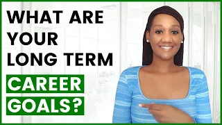 What Are Your Long Term Career Goals?
