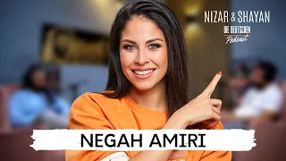 Negah Amiri | #258 Nizar & Shayan Podcast