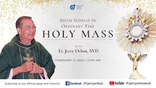 Holy Mass 11:00AM, 11 February 2024 | Sixth Sunday in Ordinary Time with Fr. Jerry Orbos, SVD