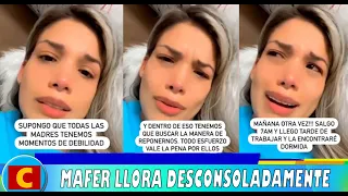 MAFER PEREZ llora por mucho trabajo y no poder ver a su hija