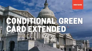 USCIS Extends Evidence of Status for Conditional Green Cards to 24 Months.