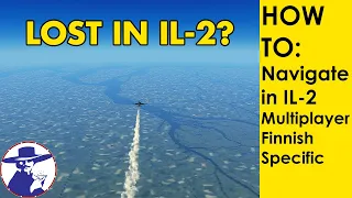 How To Navigate in IL-2 Multiplayer (Finnish Specific) | Don't Be Lost, Find Your Way!