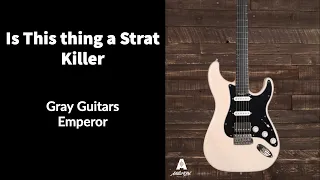 Gray Guitars Emperor, Is This A Strat Killer!?