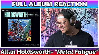 Allan Holdsworth- Metal Fatigue (FULL ALBUM REACTION & REVIEW)
