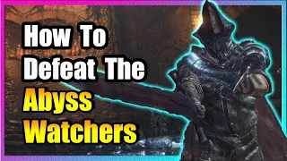 Abyss Watchers Boss Guide 🔥 EASY KILL! 🔥 Dark Souls 3 🔥