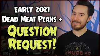 Dead Meat 2021 Plans + QUESTION REQUEST!