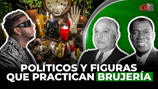 POLÍTICOS Y FIGURAS QUE PRACTICAN BRUJERÍA EN RD (MARTES CONSPIRATIVO)