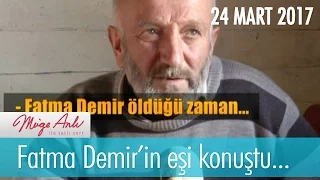 Fatma Demir'in eşi konuştu... Müge Anlı İle Tatlı Sert 24 Mart 2017 - 1808. Bölüm - atv