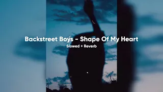 Backstreet Boys - Shape Of My Heart (Slowed + Reverb) #backstreetboys  #shapeofmyheart