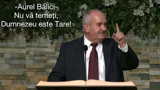 Aurel Bălici - Nu vă temeți, Dumnezeu este Tare!