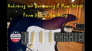 Unboxing and Reviewing A New Strat from BT Custom Shop www.BTCustomShop.com