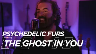 ⭐ Psychedelic Furs - The Ghost In You - Cover Reconstruction - Chris Kilcullen