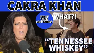 FIRST TIME LISTENING...CAKRA KHAN "TENNESSEE WHISKEY" | REACTION VIDEO