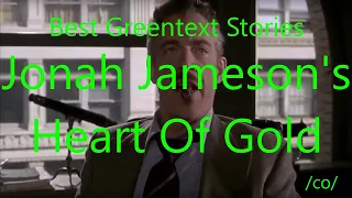 Funny Greentext Stories: Jonah Jameson's Heart of Gold (/co/)