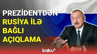 Prezidentdən Rusiya ilə bağlı açıqlama - BAKU TV