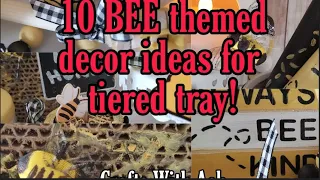 10 Dollar Tree BEE themed tiered tray ideas!