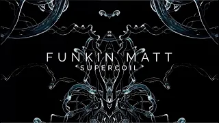 Funkin Matt - Supercoil (Official Audio)