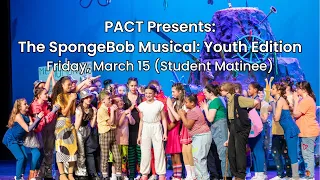 PACT Presents: The SpongeBob Musical: Youth Edition (Friday Student Matinee)