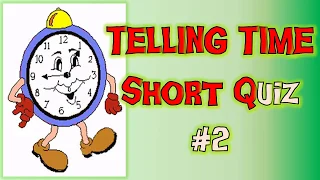 Telling Time Short Quiz #2