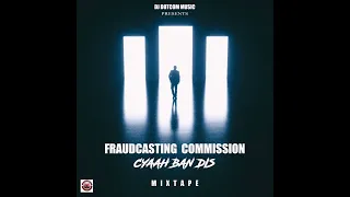 DJ DOTCOM PRESENTS FRAUDCASTING COMMISSION (CYAAH BAN DIS) MIXTAPE (CLEAN) 🚫