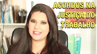 ACORDOS NA JUSTIÇA DO TRABALHO