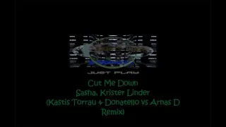 Sasha, Krister Linder - Cut Me Down (Kastis Torrau & Donatello vs Arnas D Remix)