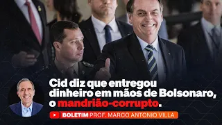 Cid diz que entregou dinheiro em mãos de Bolsonaro, o mandrião-corrupto.