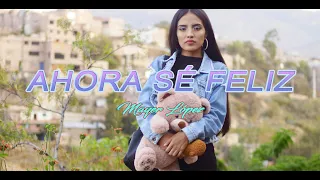 Mayer Lopez - Ahora sé feliz (Video Oficial)