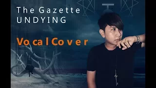the gazette   UNDYING vocal cover
