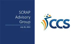 CCS SCRAP Advisory Group Meeting - July 20, 2022