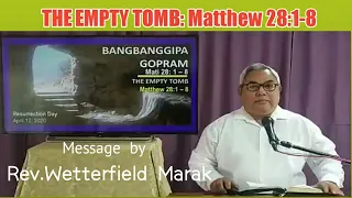 Bangbanggipa Gopram, Rev. Wetterfield Marak || Mati 28:1-8