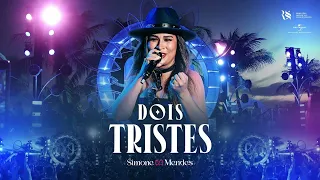 Simone Mendes - DOIS TRISTES (Cantando Sua História)