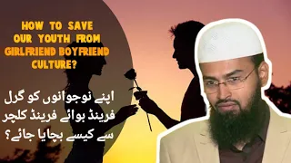 How to save our Children from GF/BF CULTURE? | Adv. Faiz Syed.