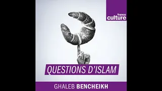 France Culture - Questions d'islam - Kahina Bahloul & Ghaleb Bencheikh (29/09/2019)