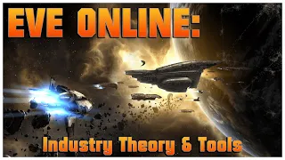 EVE Online: Industry Theory & Tools Explained