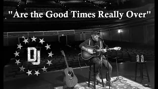 Merle Haggard "Are the Good Times Really Over (I Wish a Buck Was Still Silver)" cover by Derek Jones