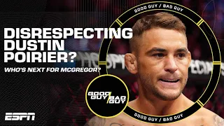 Disrespecting Dustin Poirier? Who's next for Conor McGregor? [FULL SHOW] | Good Guy / Bad Guy