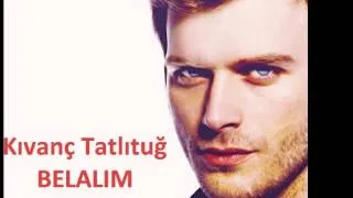 Kivanc Tatlitug/ Kuzey Güney - Belalim 2013 Orginal