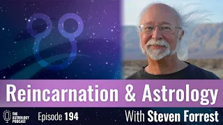 Reincarnation and Astrology, with Steven Forrest