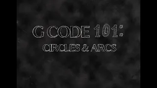 G Code 101: Circles and Arcs